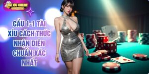 Cầu 1-1 Tài Xỉu Cách Thức Nhận Diện Chuẩn Xác Nhất