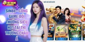 Sin88 - Cổng Game Đổi Thưởng Siêu Hot Tại Thị Trường Châu Á