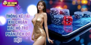 Thống Kê Tài Xỉu Chuẩn Xác Hỗ Trợ Phân Tích Dữ Liệu