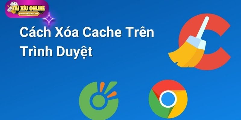 Vì sao cần xóa Cache trình duyệt thường xuyên